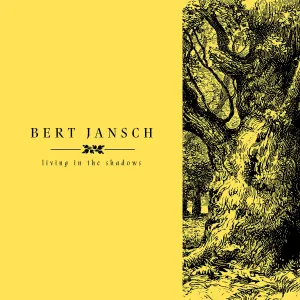 Bert Jansch 'Living In The Shadows'