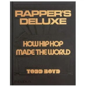 Rapper's Deluxe: How Hip Hop Made The World