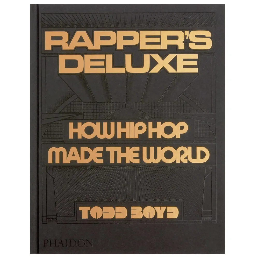 Rapper's Deluxe: How Hip Hop Made The World